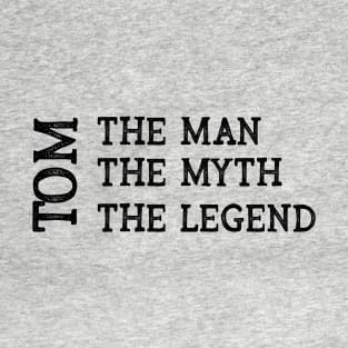 Tom The Man The Myth The Legend T-Shirt